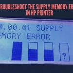 How to Fix Supply Memory Error on Your Printer